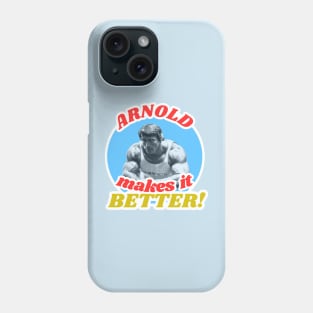 Arnold Makes it Better! Phone Case