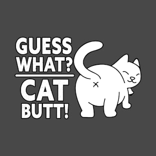 Guess What Cat Butt T-Shirt