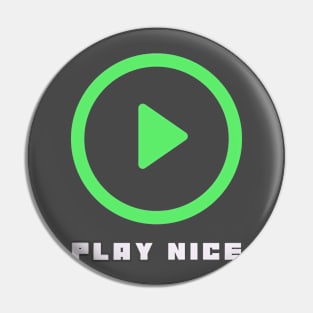 Play Nice Pin