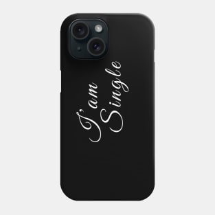 I'am Single Phone Case