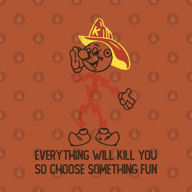 Everything Whill Kill You by asikjosgeh