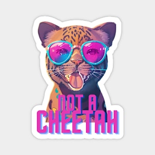 NOT A CHEETAH Vibes! Magnet