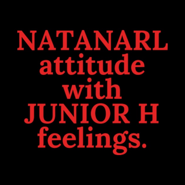 Natanael Attitude With Junior H Feelings Shirt by Surrealart