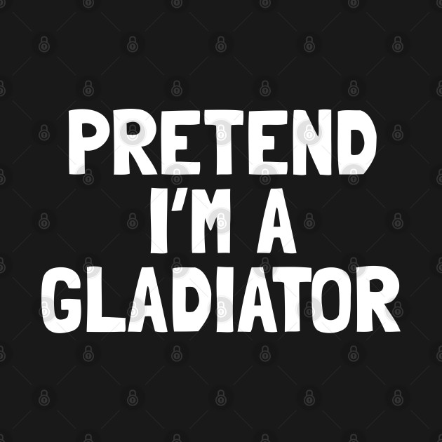 Discover Pretend I'm A Gladiator Halloween Costume - Hallowee Costume - T-Shirt