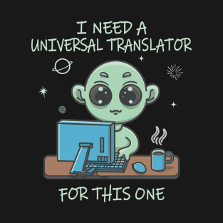 I'm Gonna Need a Universal Translator for this One T-Shirt