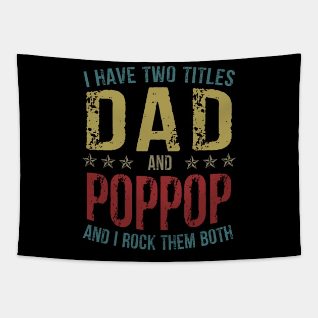 I Have Two Titles Dad And Poppop And I Rock Them Both Tapestry by Kimko