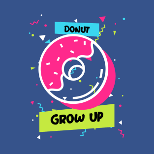 Donut grow up 🍩 T-Shirt