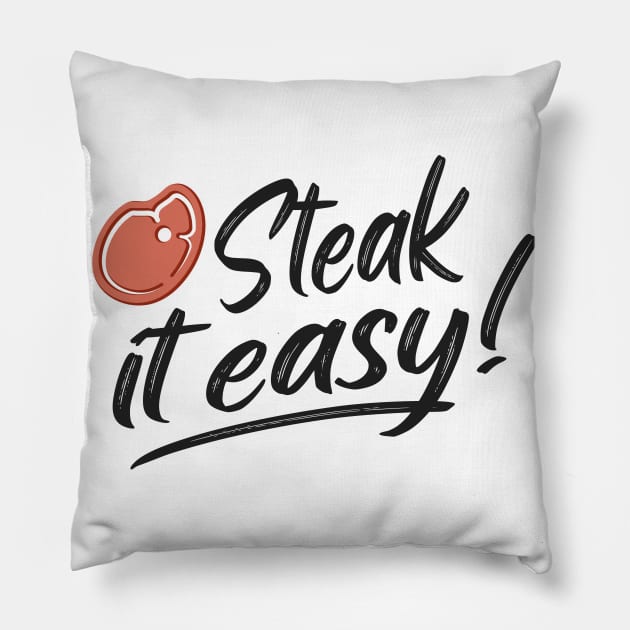 Steak It Easy Grill BBQ Funny Griller Gifts Pillow by Foxxy Merch