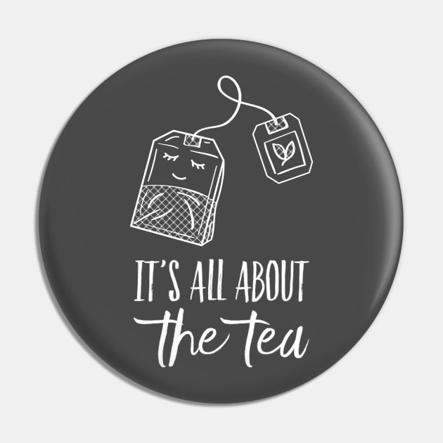 Funny Tea Bag Tea Drinker Iced Tea Hot Tea It's All About The Tea Pin by egcreations