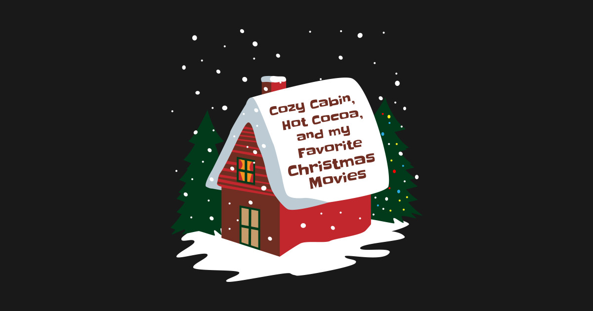 Cozy Cabin Cocoa And Christmas Movies Christmas Movies