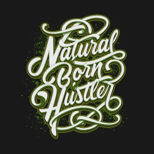 Natural Born Hustler T-Shirt