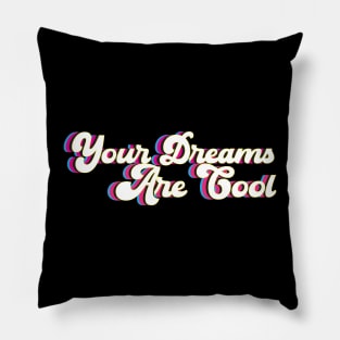 Your Dreams Are Cool - neon Pillow