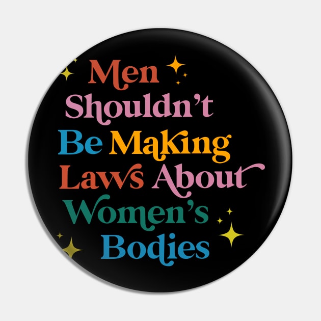 Men Shouldn't Be Making Laws About Women Pin by sillhoutelek