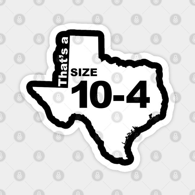 Texas Size 10-4 Magnet by triggerleo