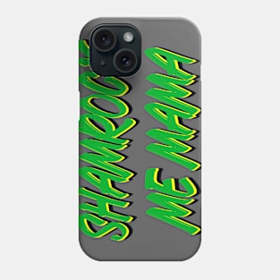 Shamrock Me Mama St. Patty's Day Phone Case