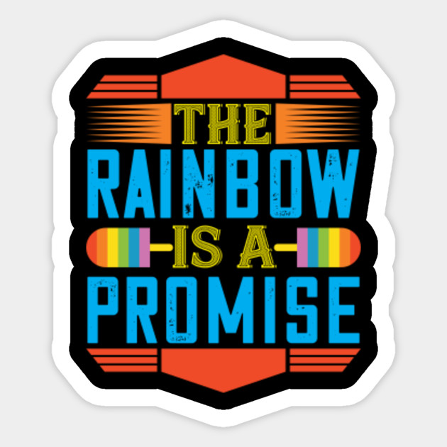 The Rainbow Is A Promise Rainbow Sticker Teepublic