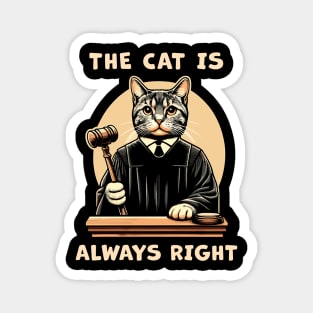 The Cat is always right, a cat Judge on the court bench making wise decisions for cat lovers Magnet