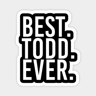 NAME BEST TODD EVER Father Day Magnet