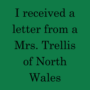 I received a letter from a Mrs Trellis - Dark Text T-Shirt