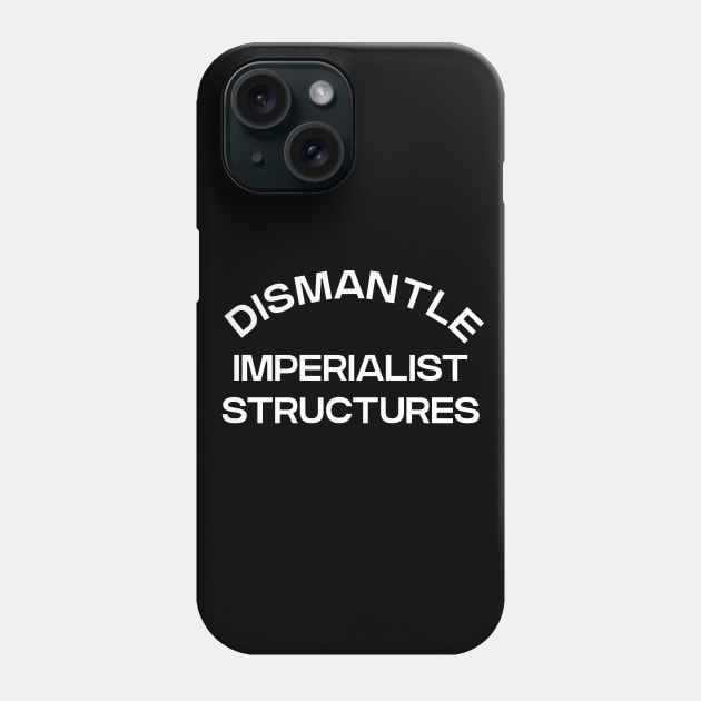 Dismantle Imperialist Structures Phone Case by Football from the Left