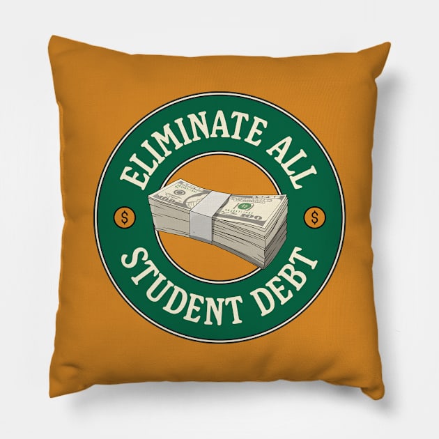 Eliminate All Student Debt - Eliminate College Debt Pillow by Football from the Left