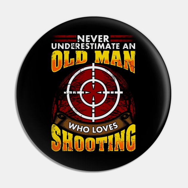 Never Underestimate An Old Man Who Loves Shooting Hunting Pin by E