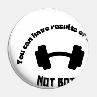 You can have results or excuses not both Quote Pin