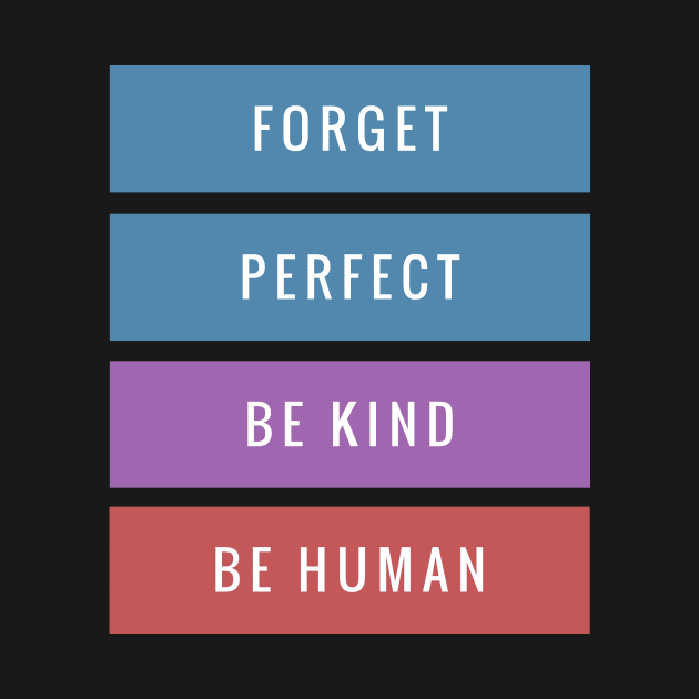 Forget Perfect Be Kind Motivation Inspiration Quote by Cubebox