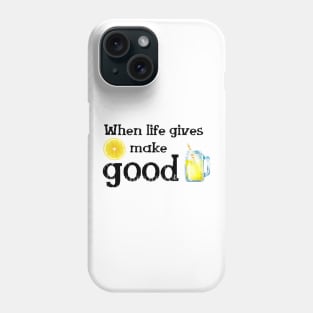 When Life gives Lemon make good Lemonade and Enjoy its taste to the bottom up.See something positive in current situation and use that in your favour. Turn challenges in funny cute moments Phone Case