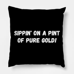 Sippin' on a pint of pure gold! St. Patrick’s Day Pillow