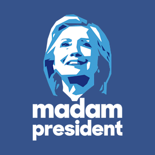 Hillary Clinton - Madam President T-Shirt