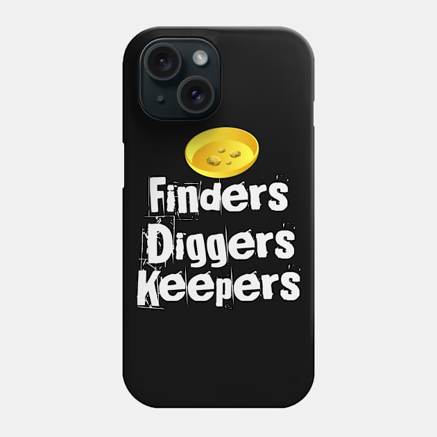 Finders Diggers Keepers | Gold Rush Prospecting Phone Case by DesignatedDesigner