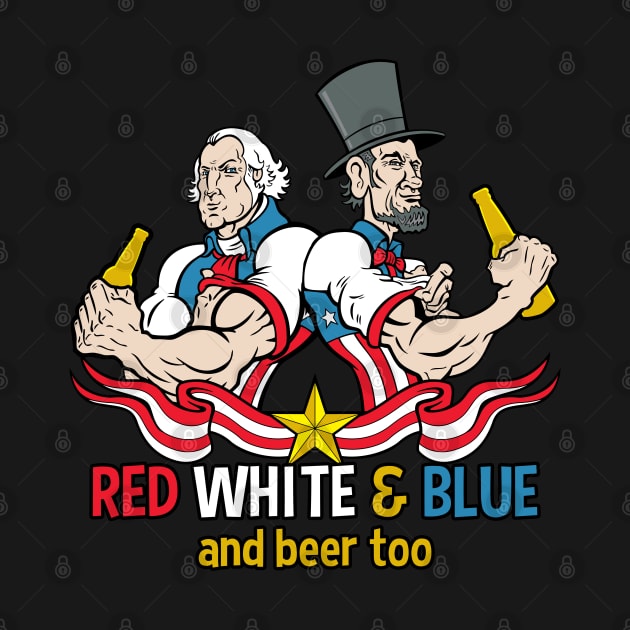 Red White and Blue and Beer Too July 4th by RadStar