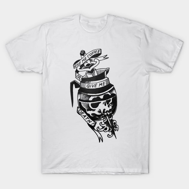 Give Me Coffee Or Give Me Death Shirt