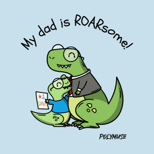 My dad is ROARsome! T-Shirt