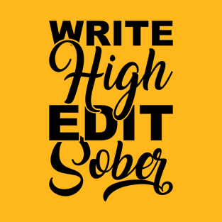 Writing Edit Funny Writers Write Sober Creative Editing High T-Shirt