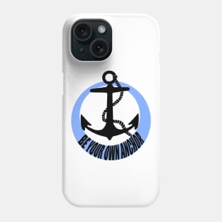 Be your own anchor Phone Case