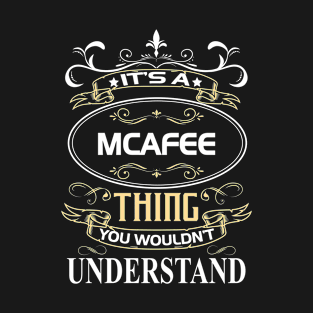 Mcafee Name Shirt It's A Mcafee Thing You Wouldn't Understand T-Shirt