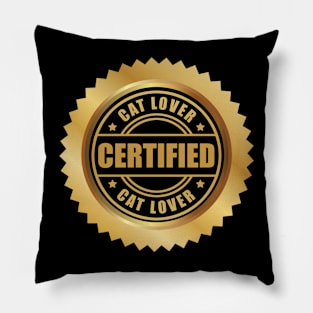 Cat Lover Certified Funny Cat Kitty Kitten Lovers Gift Pillow