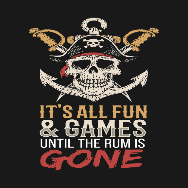 Its All Fun & Games Pirates Captain by MooonTees