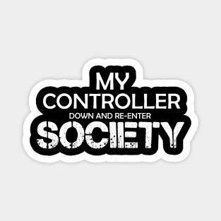 My Controller Down And Re-Enter Society Magnet