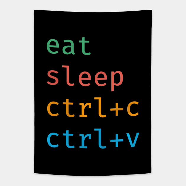 Eat Sleep Ctrl V Ctrl C developer Joke Tapestry by stuffbyjlim