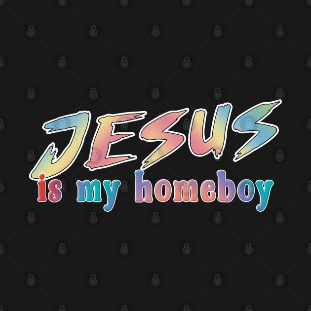 Jesus is My Homeboy -- 80s Retro by DankFutura