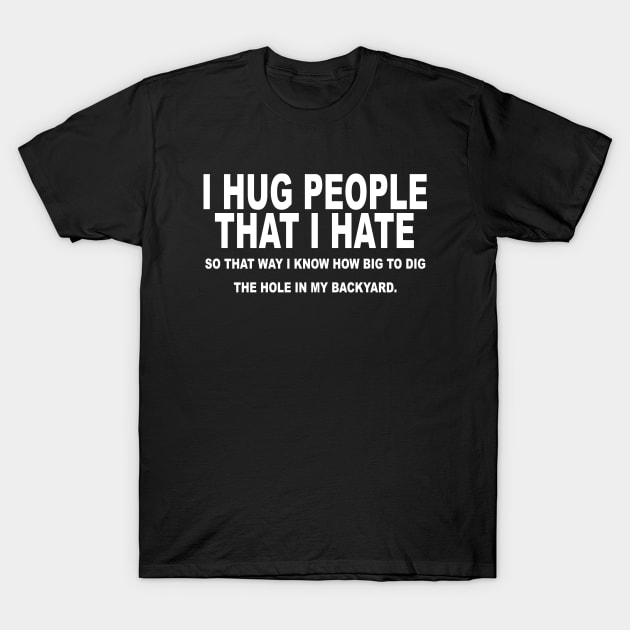 I'm From Louisiana I Hug People That I Hate T-Shirts