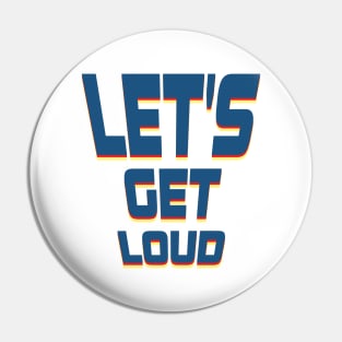 Let's get loud Pin