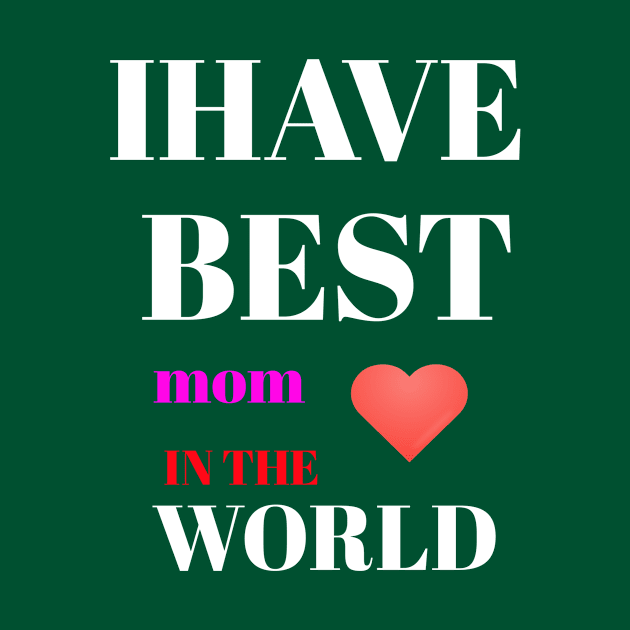 I HAVE BEST MOM IN THE WORLD by Abdo Shop