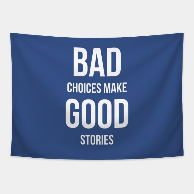 Bad Choices make good stories Tapestry by RedYolk