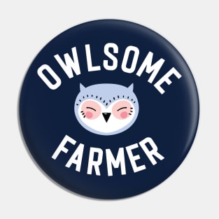 Owlsome Farmer Pun - Funny Gift Idea Pin