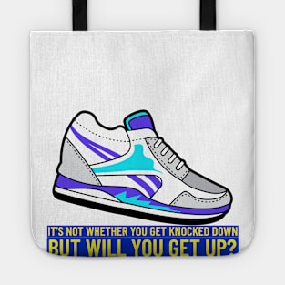 It's not Whether you get Knocked down, But Will You get back up Tote