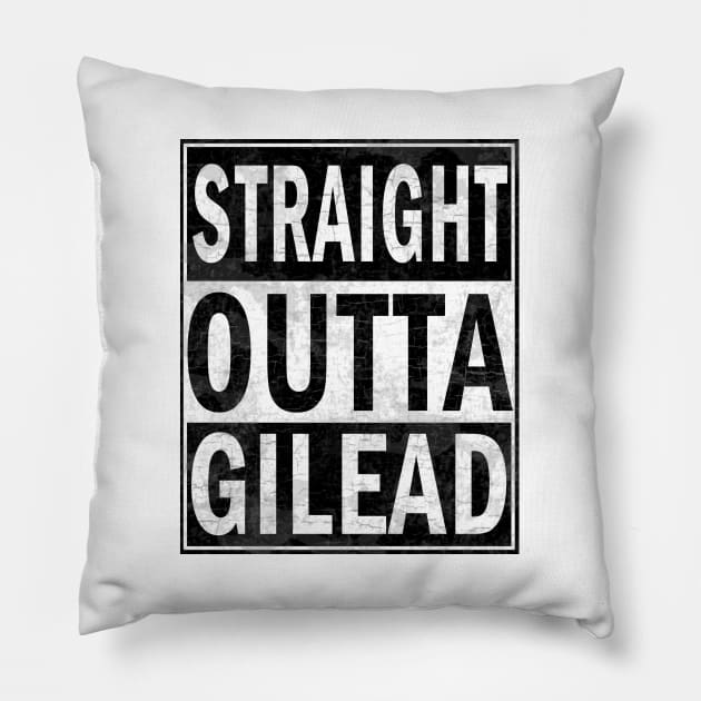 Straight Outta Gilead Pillow by valentinahramov